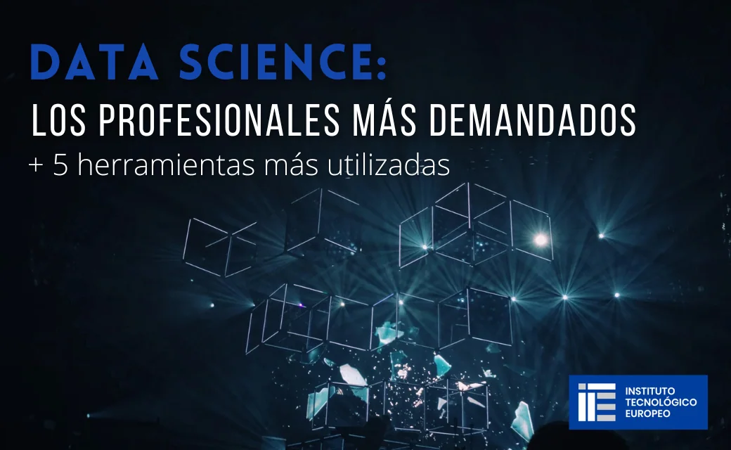Data Science: los profesionales más demandados y 5 herramientas más utilizadas