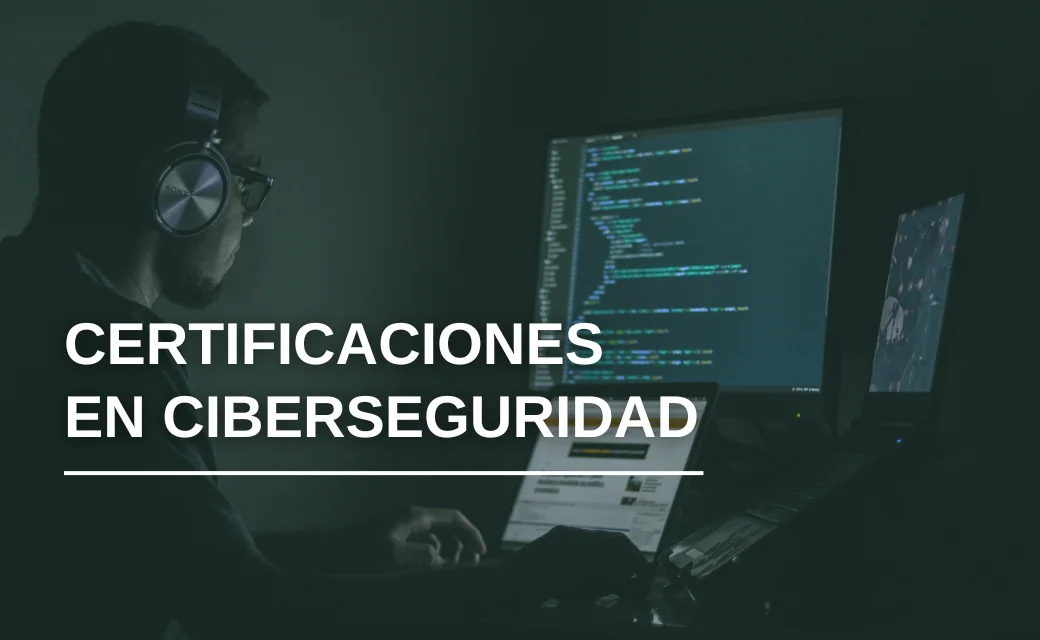 Conoce nuestras certificaciones en ciberseguridad
